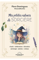 Mes petites astuces de sorcière - rituels-célébrations-divination-astrologie-plantes-cristaux