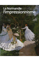 La normandie berceau de l-impressionnisme