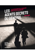 Les agents secrets du ge ne ral (1940-1944) - les compagnons de la liberation dans la lutte clandest