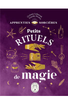 Apprenties sorcieres : petits rituels de magie