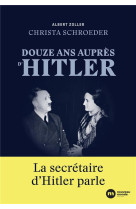 Douze ans aupres d-hitler - la secretaire d-hitler parle