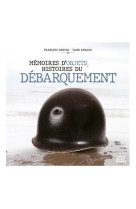 Memoires d-objets, histoires du debarquement