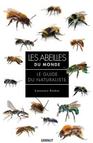 Les abeilles du monde - le guide de naturaliste - edition illustree