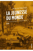 La jeunesse du monde - le destin brise de gauthier et vincent malraux