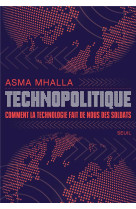 Technopolitique : comment la technologie fait de nous des soldats