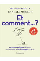 Et comment... ? 28 recommandations delirantes pour pimenter scientifiquement votre vie