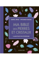 Ma bible des pierres et cristaux - edition de luxe - le guide de reference illustre de la lithothera