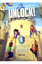 Unlock ! les escape geeks t.4 : echappe-toi du donjon