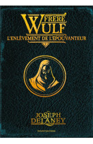 Frere wulf, tome 01 - l-enlevement de l-epouvanteur