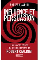 Influence et persuasion 3ed augmentee - la psychologie de la persuasion