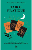 Tarot pratique - guide facile et concret pour interpreter toutes les cartes