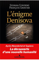 L-enigme denisova - apres neandertal et sapiens, la decouverte d-une nouvelle humanite