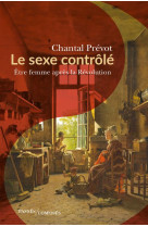 Le sexe controle - etre femme apres la revolution