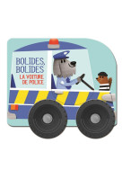 La voiture de police - bolides, bolides