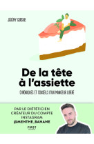 De la tête à l'assiette - chroniques et conseils d'un mangeur libéré