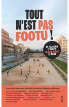 Tout n'est pas footu - 15 raisons d'aimer quand même le foot