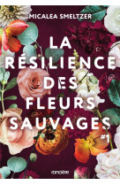 La résilience des fleurs sauvages - tome 01 broché