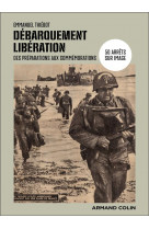 Debarquement-liberation - 50 arrets sur image, des preparations aux commemorations