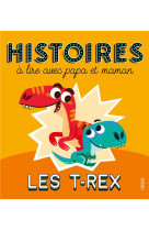 Histoires à lire avec papa et maman - les t-rex