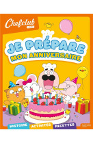 Chefclub kids - je prépare mon anniversaire