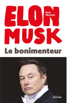 Elon musk - le bonimenteur