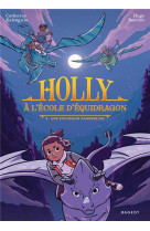 Holly à l'école d'équidragon, t2 - une excursion dangereuse