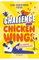 Challenge chicken wings - ou comment je suis devenu célèbre