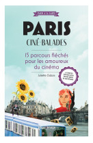 Paris cine-balades - 15 parcours fleches pour les amoureux du 7e art