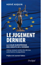 Le jugement dernier - la cour européenne des droits de l'homme, ultime recours contre les dérives autoritaires et populistes