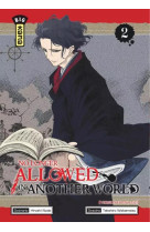 No longer allowed in another world - tome 2