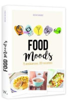 Food moods - 5 ambiances, 80 recettes