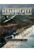 Le débarquement vu du ciel - d-day normandie 1944