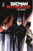 Batman mythology : amis & allies