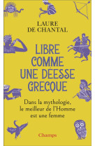 Libre comme une deesse grecque - dans la mythologie, le meilleur de l-homme est une femme