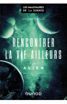 Rencontrer la vie ailleurs-avec alien