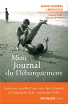 Mon journal du débarquement - expérience sensible d'une civile dans la bataille de normandie (juin septembre 1944)