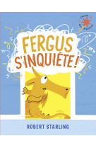 Fergus s-inquiete !