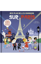 Mes plus belles chansons sur paris - livre sons et lumières avec 6 puces avec les extraits originaux