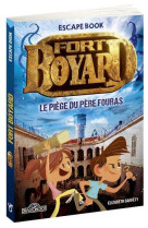 Fort boyard - escape book - le piege du pere fouras - livre-jeu avec enigmes - des 8 ans - vol02