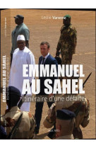 Emmanuel au sahel - itineraire d-une defaite