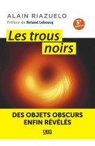 Les trous noirs - des objets obscurs enfin reveles