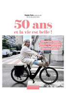 50 ans et la vie est belle !