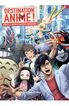 Destination anime ! - visitez le japon a travers l-animation