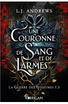 La guerre des royaumes t3 - une couronne de sang et de larmes