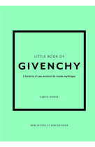 Little book of givenchy (version francaise) - l-histoire d-une maison de mode de legende