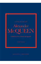 Little book of alexander mcqueen - l-histoire d-un createur de legende