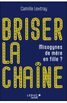 Briser la chaine - misogynes de mere en fille ?