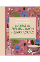 Ma bible des fleurs de bach et elixirs floraux