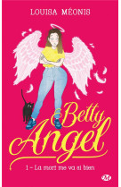 Betty angel tome 1 : la mort me va si bien