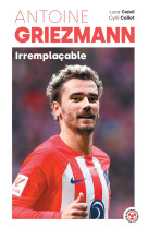 Antoine griezmann - irremplaçable